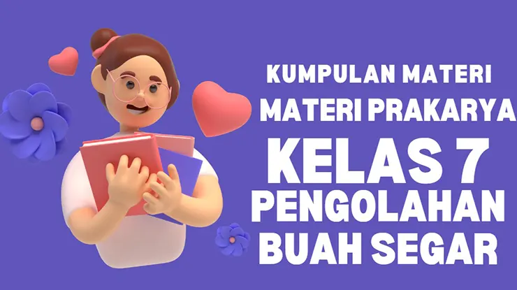 Rangkuman Materi Prakarya Kelas 7 Pengolahan Buah Segar | Ilmupot.com